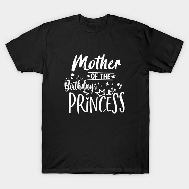 Mother Of The Birthday Princess T-Shirt by Artmoo